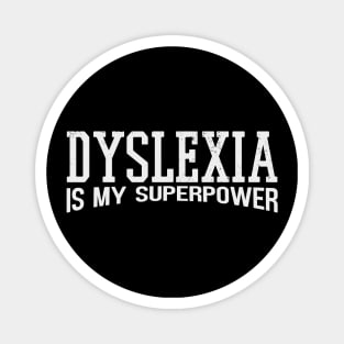 Dyslexia is My Superpower Magnet